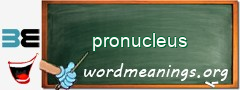 WordMeaning blackboard for pronucleus